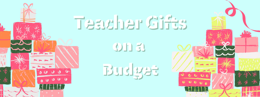 Teacher Gifts on a Budget