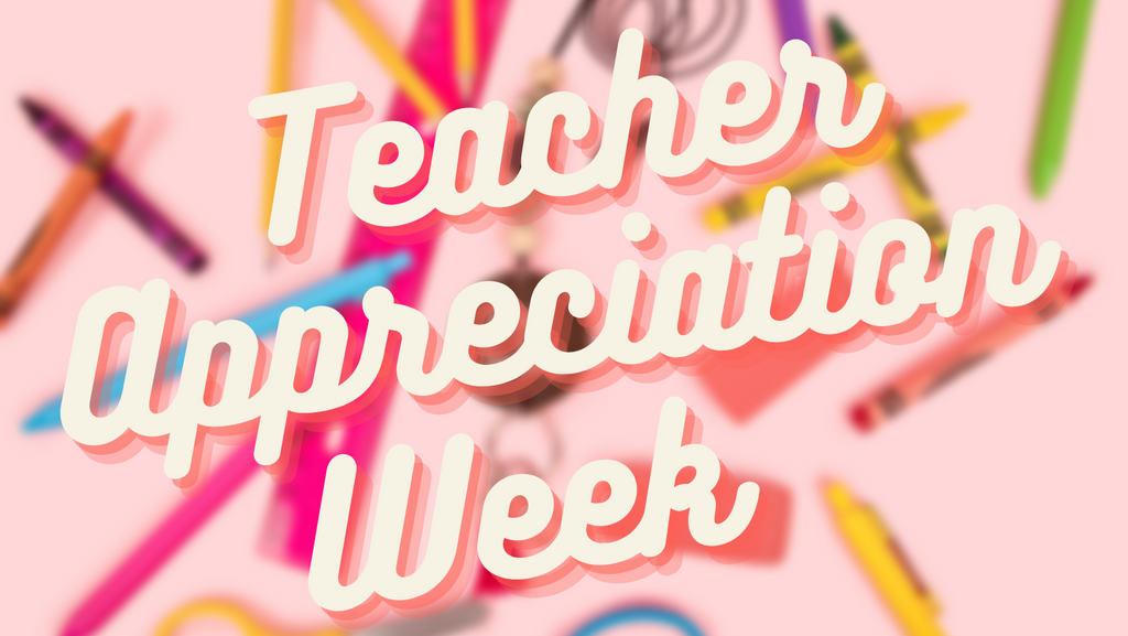 When is Teacher Appreciation Week?